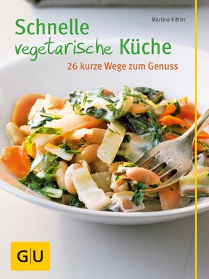cover image of Schnelle vegetarische Küche – 26 kurze Wege zum Genuss